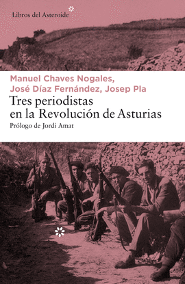 TRES PERIODISTAS EN LA REVOLUCIN DE ASTURIAS