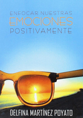 ENFOCAR NUESTRAS EMOCIONES POSITIVAMENTE
