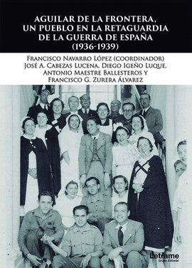 AGUILAR DE LA FRONTERA, UN PUEBLO EN LA RETAGUARDIA DE LA GUERRA CIVIL (1936-193
