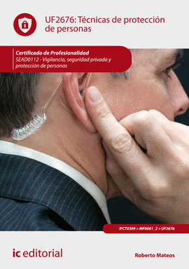 T�CNICAS DE PROTECCI�N DE PERSONAS. SEAD0112 - VIGILANCIA, SEGURIDAD PRIVADA Y P