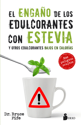 EL ENGA�O DE LOS EDULCORANTES CON ESTEVIA Y OTROS EDULCORANTES BAJOS EN CALORIAS