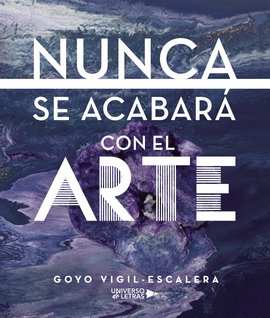 NUNCA SE ACABAR� CON EL ARTE