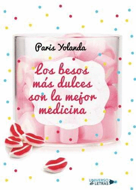 LOS BESOS M�S DULCES SON LA MEJOR MEDICINA