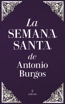 LA SEMANA SANTA DE ANTONIO BURGOS