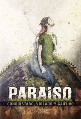 PARAISO CONQUISTADO, VIOLADO Y CAUTIVO