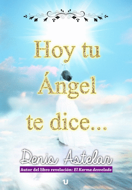 HOY TU ANGEL TE DICE...