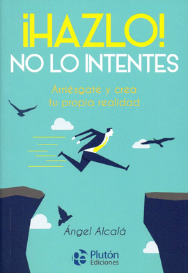 HAZLO, NO LO INTENTES