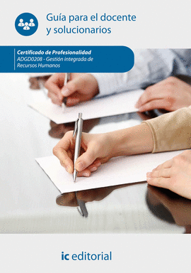 GESTI�N INTEGRADA DE RECURSOS HUMANOS. ADGD0208 - GU�A PARA EL DOCENTE Y SOLUCIO