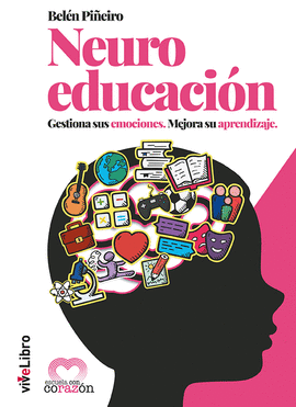 NEUROEDUCACIN. GESTIONA SUS EMOCIONES. MEJORA SU APRENDIZAJE