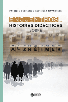 ENCUENTROS... HISTORIAS DID�CTICAS SOBRE ALZH�IMER