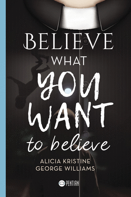 BELIEVE WHAT YOU WANT TO BELIEVE