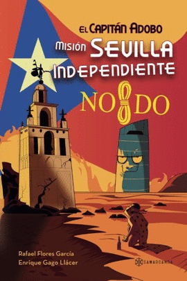 EL CAPITAN ADOBO: MISI�N SEVILLA INDEPENDIENTE