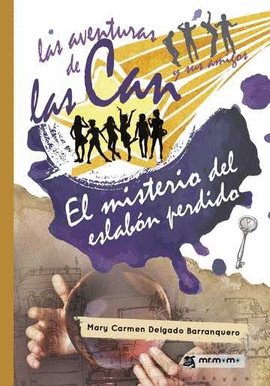 LAS AVENTURAS DE LAS CAN Y SUS AMIGOS. EL MISTERIO DEL ESLAB�N PERDIDO