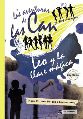 LAS AVENTURAS DE LAS CAN Y SUS AMIGOS. LEO Y LA LLAVE M�GICA