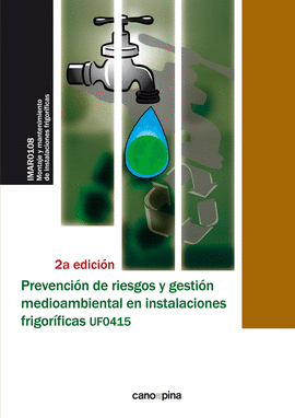 UF0415 PREVENCIÓN DE RIESGOS Y GESTIÓN MEDIOAMBIENTAL EN INSTALACIONES FRIGORÍFICAS 2ª EDICIÓN