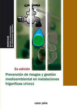 UF0415 PREVENCIN DE RIESGOS Y GESTIN MEDIOAMBIENTAL EN INSTALACIONES FRIGORFICAS 2 EDICIN