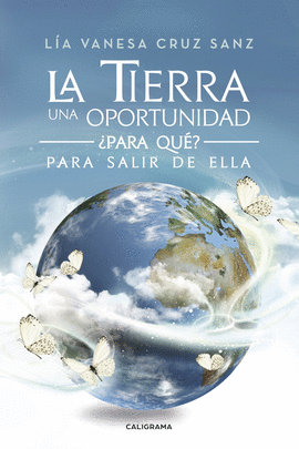 LA TIERRA UNA OPORTUNIDAD... �PARA QU�? PARA SALIR DE ELLA