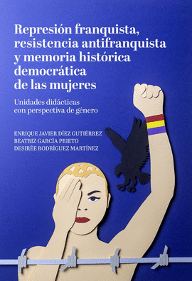 REPRESION FRANQUISTA, RESISTENCIA ANTIFRANQUISTA Y MEMORIA HISTORICA DEMOCRATICA