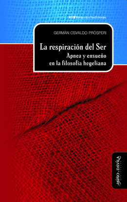 LA RESPIRACI�N DEL SER. APNEA Y ENSUE�O EN LA FILOSOF�A HEGELIANA