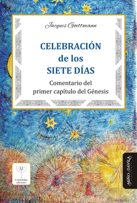 CELEBRACI�N DE LOS SIETE D�AS. COMENTARIO DEL PRIMER CAP�TULO DEL G�NESIS