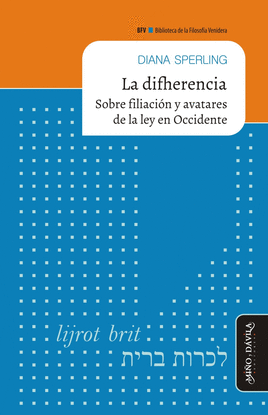 LA DIFHERENCIA. SOBRE FILIACI�N Y AVATARES DE LA LEY EN OCCIDENTE