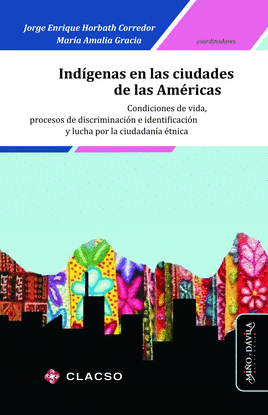 IND�GENAS EN LAS CIUDADES DE LAS AM�RICAS *. CONDICIONES DE VIDA, PROCESOS DE DI