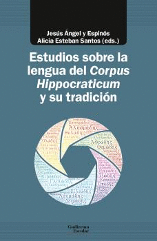 ESTUDIOS SOBRE LA LENGUA DEL CORPUS HIPPOCRATICUM Y SU TRADICIN