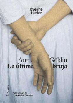 ANNA G�LDIN. LA �LTIMA BRUJA
