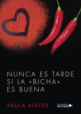 NUNCA ES TARDE SI LA �BICHA� ES BUENA