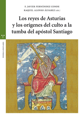 LOS REYES DE ASTURIAS Y LOS ORGENES DEL CULTO A LA TUMBA DEL APSTOL SANTIAGO