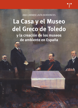 LA CASA Y EL MUSEO DEL GRECO DE TOLEDO Y LA CREACIN DE LOS MUSEOS DE AMBIENTE E