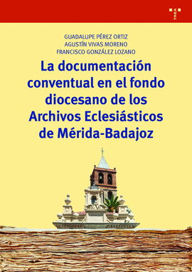 LA DOCUMENTACI�N CONVENTUAL EN EL FONDO DIOCESANO DE LOS ARCHIVOS ECLESI�STICOS