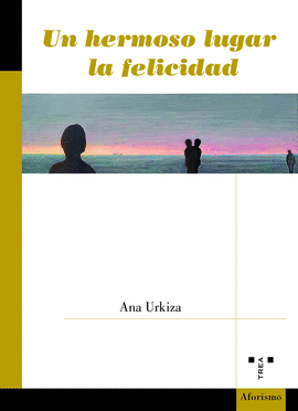 UN HERMOSO LUGAR LA FELICIDAD