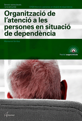 ORGANITZACI DE L'ATENCI A LES PERSONES EN SITUACI DE DEPENDNCIA. NOVA EDICI