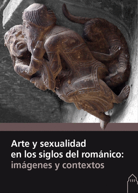 ARTE Y SEXUALIDAD EN LOS SIGLOS DEL ROM�NICO: IM�GENES Y CONTEXTOS