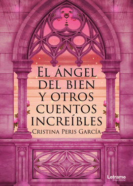 EL �NGEL DEL BIEN Y OTROS CUENTOS INCRE�BLES