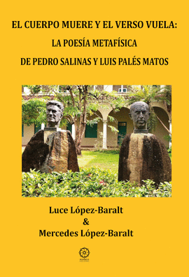 EL CUERPO MUERE Y EL VERSO VUELA LA POESA METAFSICA DE PEDRO SALINAS Y LUIS PA