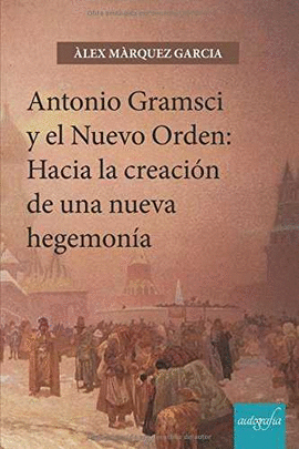 ANTONIO GRAMSCI Y EL NUEVO ORDEN