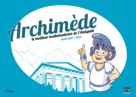 ARCHIMEDE LE MEILLEUR MATHEMATICIEN DE LANTIQUITE