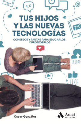 TUS HIJOS Y LAS NUEVAS TECNOLOGAS