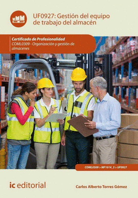 GESTI�N DEL EQUIPO DE TRABAJO DEL ALMAC�N. COML0309 - ORGANIZACI�N Y GESTI�N DE