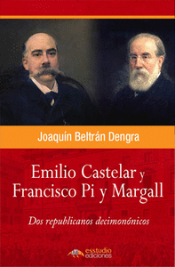 EMILIO CASTELAR, FRANCISCO PI Y MARGALL, DOS REPUBLICANOS DECIMON