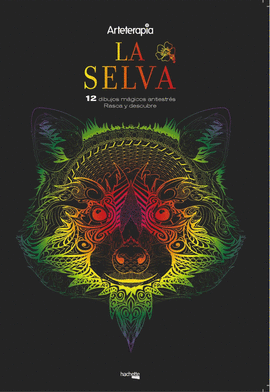 ARTETERAPIA. LA SELVA. 12 DIBUJOS M�GICOS: RASCA Y DESCUBRE