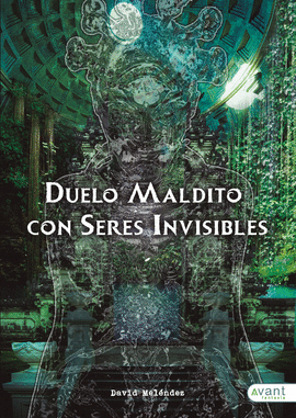 DUELO MALDITO CON SERES INVISIBLES