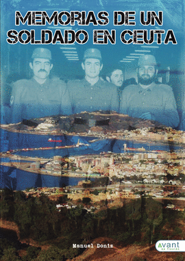 MEMORIAS DE UN SOLDADO EN CEUTA