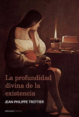 LA PROFUNIDAD DIVINA DE LA EXISTENCIA