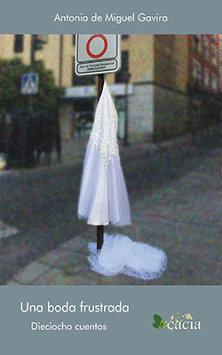 UNA BODA FRUSTRADA.DIECIOCHO CUENTOS