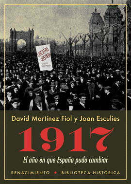 1917. EL A�O EN QUE ESPA�A PUDO CAMBIAR