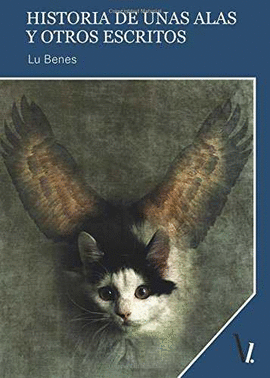HISTORIA DE UNAS ALAS Y OTROS ESCRITOS