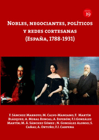 NOBLES, NEGOCIANTES, POLITICOS Y REDES CORTESANAS (ESPAA, 1788-1